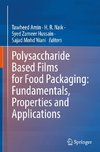 Polysaccharide Based Films for Food Packaging: Fundamentals, Properties and Applications