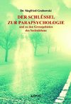 Der Schlüssel zur Parapsychologie und zu den Grenzgebieten des Seelenlebens