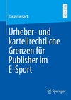 Urheber- und kartellrechtliche Grenzen für Publisher im E-Sport