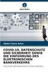 COVID-19, DATENSCHUTZ UND SICHERHEIT SOWIE DIE EINFÜHRUNG DES ELEKTRONISCHEN BANKVERKEHRS