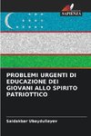 PROBLEMI URGENTI DI EDUCAZIONE DEI GIOVANI ALLO SPIRITO PATRIOTTICO