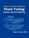 Complete Course in Professional Piano Tuning, Repair, and Rebuilding