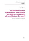 Inklusionsbetriebe als Arbeitgeber für benachteiligte Beschäftigte - auch jenseits schwerbehinderter Personen?