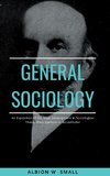 GENERAL SOCIOLOGY An Exposition of the Main Development in Sociological Theory from Spencer to Ratzenhofer