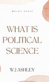 WHAT IS POLITICAL SCIENCE