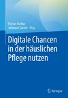 Digitale Chancen in der häuslichen Pflege nutzen