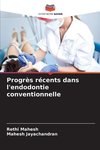 Progrès récents dans l'endodontie conventionnelle