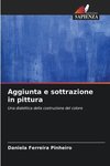 Aggiunta e sottrazione in pittura