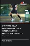 L'IMPATTO DELLA PREPARAZIONE FISICA INTEGRATA SULLE PRESTAZIONI DI LIVELLO