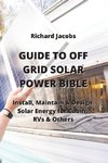 GUIDE TO OFF GRID SOLAR POWER BIBLE