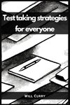 TEST TAKING STRATEGIES FOR EVERYONE