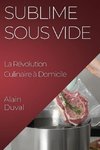 Sublime Sous Vide