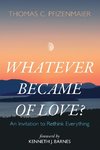 Whatever Became of Love?