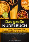 Das große Nudelbuch ¿ 333 Nudelrezepte für Nudelmaschine und mehr