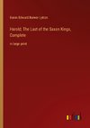 Harold; The Last of the Saxon Kings, Complete