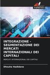 INTEGRAZIONE - SEGMENTAZIONE DEI MERCATI INTERNAZIONALI DEI CAPITALI