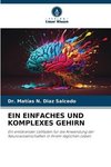 EIN EINFACHES UND KOMPLEXES GEHIRN