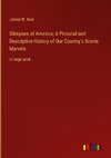 Glimpses of America; A Pictorial and Descriptive History of Our Country's Scenic Marvels