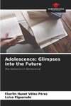 Adolescence: Glimpses into the Future