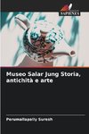 Museo Salar Jung Storia, antichità e arte