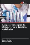 Antipsicotici atipici: La strada verso la tossicità metabolica