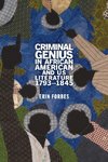 Criminal Genius in African American and Us Literature, 1793-1845