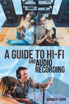 A Guide to Hi-Fi and Audio Recording