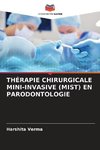 THÉRAPIE CHIRURGICALE MINI-INVASIVE (MIST) EN PARODONTOLOGIE