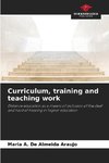 Curriculum, training and teaching work