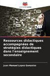 Ressources didactiques accompagnées de stratégies didactiques dans l'enseignement secondaire