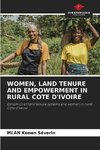 WOMEN, LAND TENURE AND EMPOWERMENT IN RURAL COTE D'IVOIRE