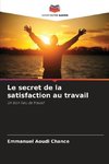 Le secret de la satisfaction au travail