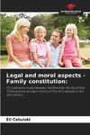 Legal and moral aspects - Family constitution: