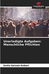 Unerledigte Aufgaben: Menschliche Pflichten