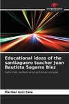 Educational ideas of the santiaguero teacher Juan Bautista Sagarra Blez