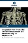 Vergleich von Tramadol und Dexamethason als Beimischung zu Bupivacain