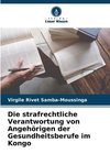 Die strafrechtliche Verantwortung von Angehörigen der Gesundheitsberufe im Kongo