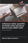 Influenza della quantità di fluido sulla tornitura dell'acciaio ABNT1045