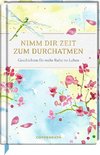 Nimm dir Zeit zum Durchatmen