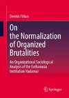 On the Normalization of Organized Brutalities