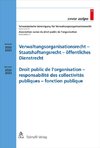 Verwaltungsorganisationsrecht - Staatshaftungsrecht - öffentlichees Dienstrecht Droit public de l'organisation - responsabilité des collectivités publiques - fonction publique