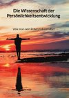 Die Wissenschaft der Persönlichkeitsentwicklung - Wie man sein Potenzial entfaltet