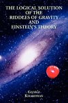 The Logical Solution of the Riddles of Gravity and Einstein's Theory