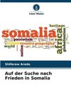 Auf der Suche nach Frieden in Somalia