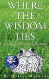 Where The Wisdom Lies