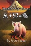 Volcano+Pig=Bacon