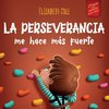 La perseverancia me hace más fuerte