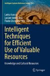 Intelligent Techniques for Efficient Use of Valuable Resources