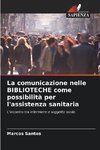 La comunicazione nelle BIBLIOTECHE come possibilità per l'assistenza sanitaria