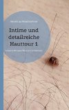 Intime und detailreiche Hauttour 1